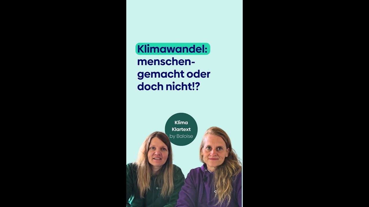 Klimawandel &ndash; menschengemacht oder nicht? &ndash; Klima Klartext by Baloise