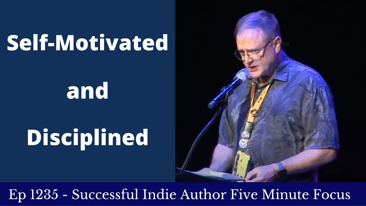 Successful Indie Author Five Minute Focus Ep1235 - Self-Motivated and Disciplined