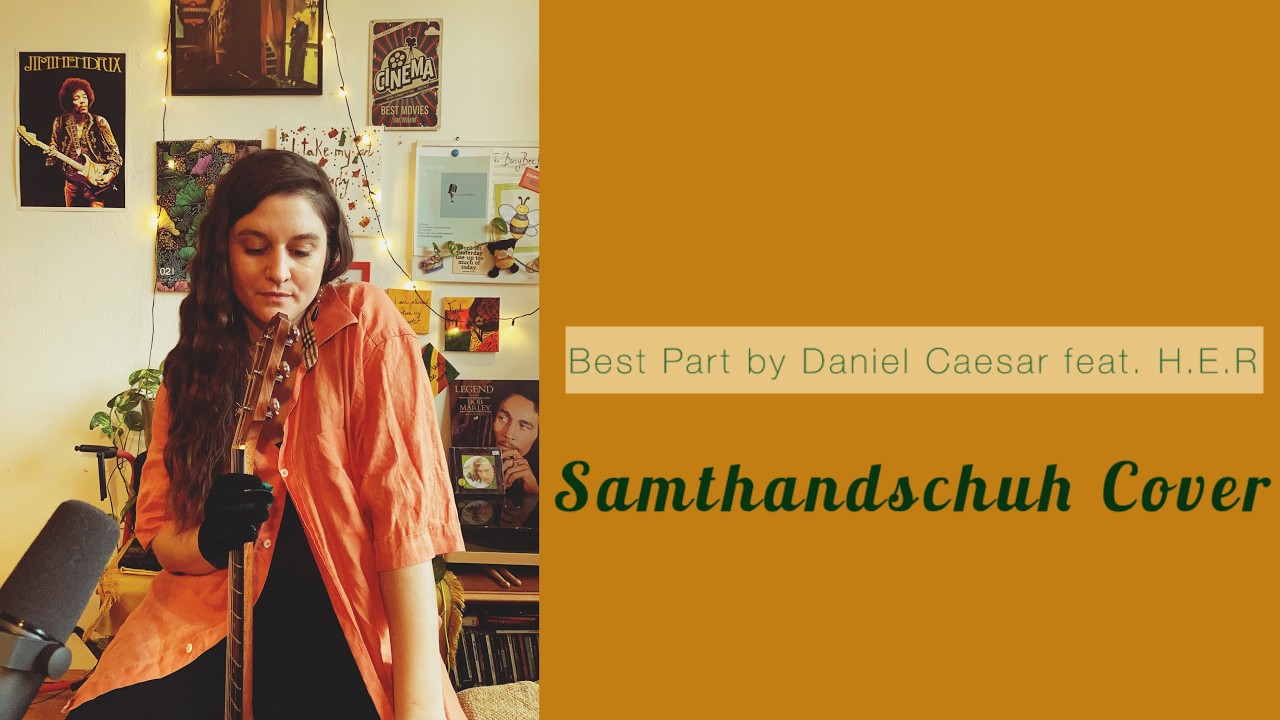 Best Part - Daniel Caesar feat. H.E.R (Samthandschuh Cover)