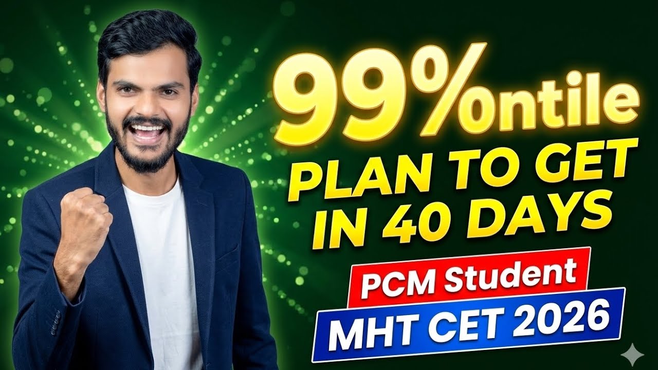 99 Percentile in MHT CET 2026: Ultimate 40-Day Study Plan!