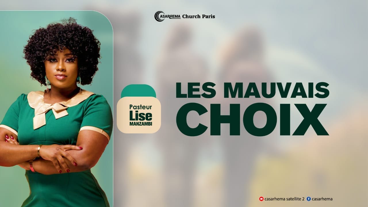 les mauvais choixl |Pasteur Lise Manzambi