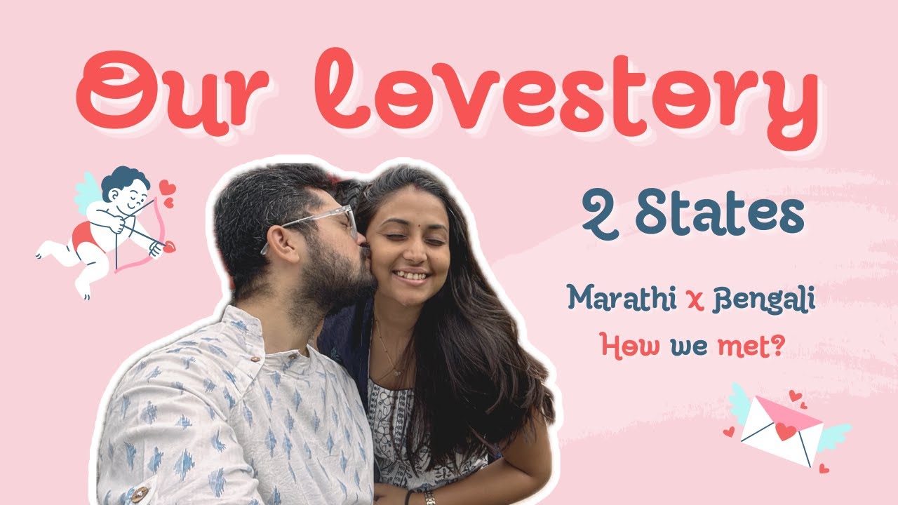 Marathi Boy vs. Bengali Girl: How we convinced our parents | Our Love Story