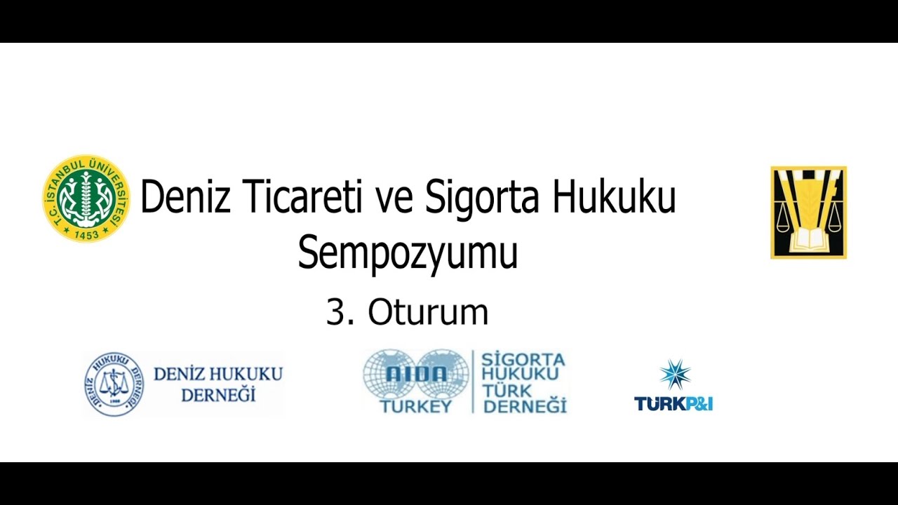 DENİZ TİCARETİ VE SİGORTA HUKUKU SEMPOZYUMU III OTURUM