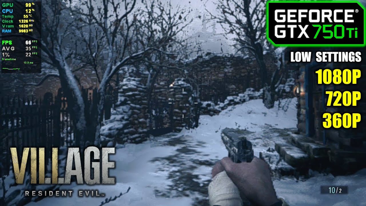 GTX 750 Ti | Resident Evil Village - 1080p, 720p, 360p