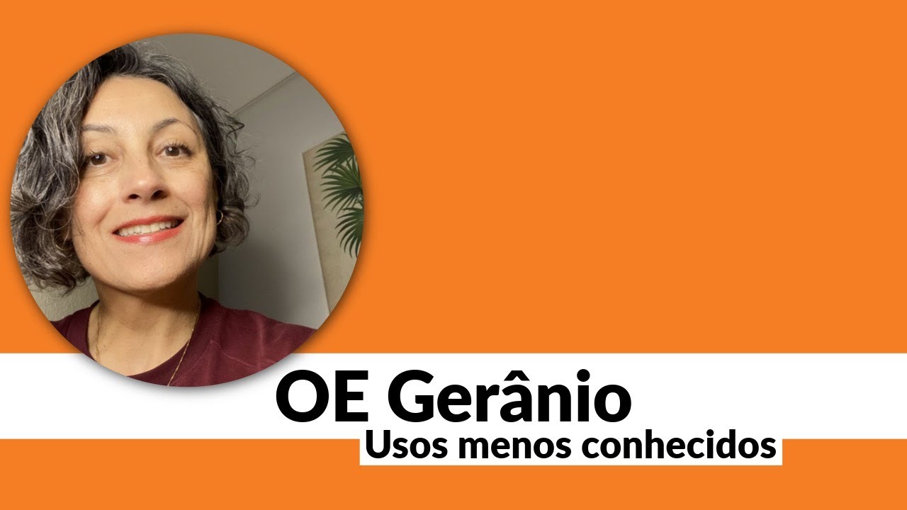 OE Gerânio - usos menos conhecidos