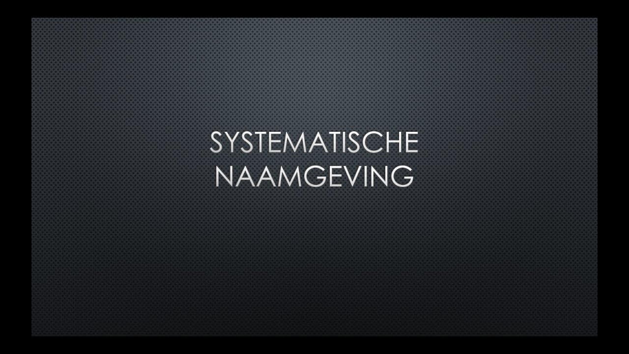 Systematische Naamgeving Alkanen, Alkenen & Alkynen