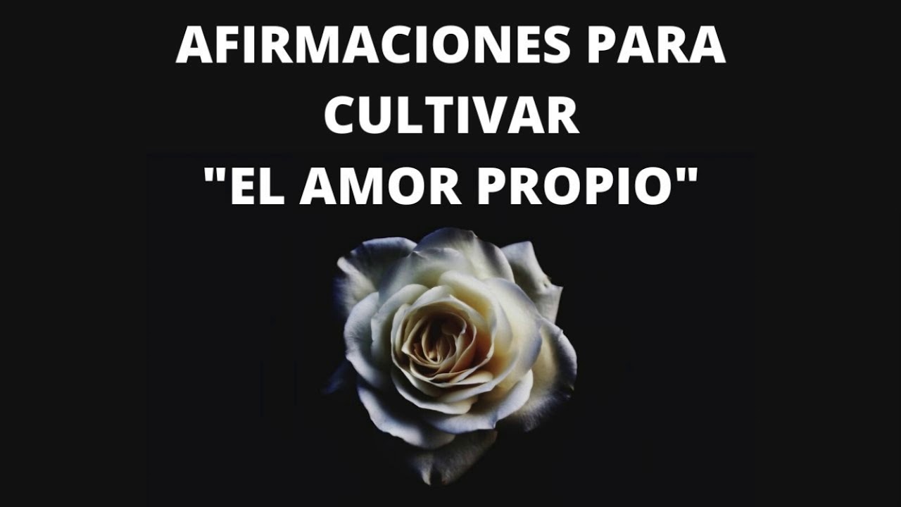 AFIRMACIONES PARA CULTIVAR EL “AMOR PROPIO”-RETO de 21 DÍAS