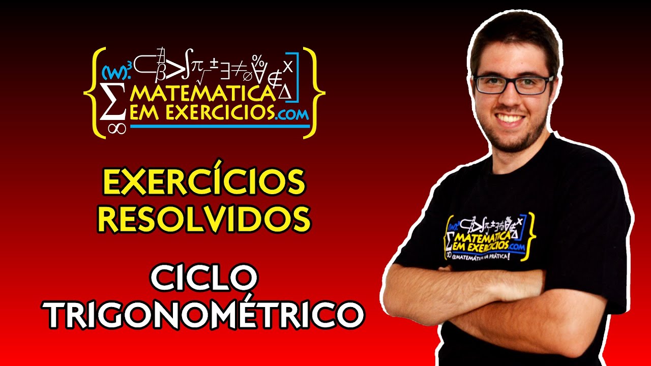 Exercícios Resolvidos - Ciclo Trigonométrico - Prof. Gui