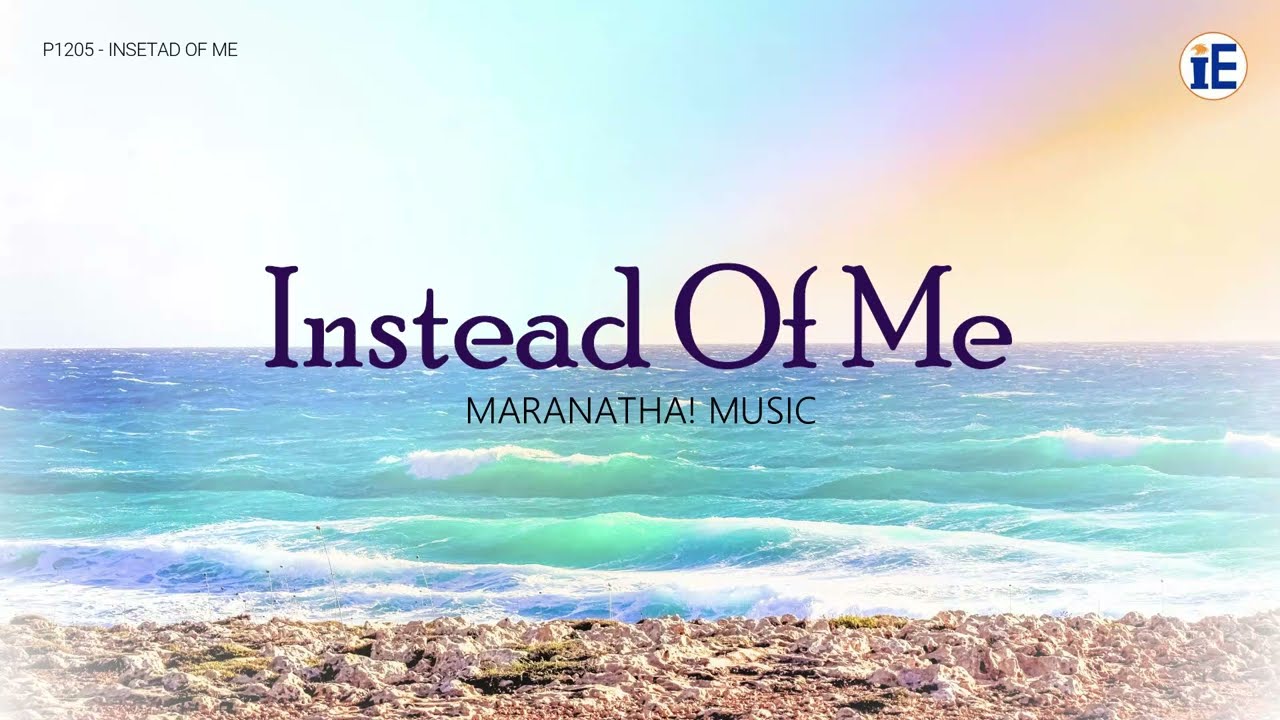 Instead Of Me by Maranatha! Music - Lyrics Video
