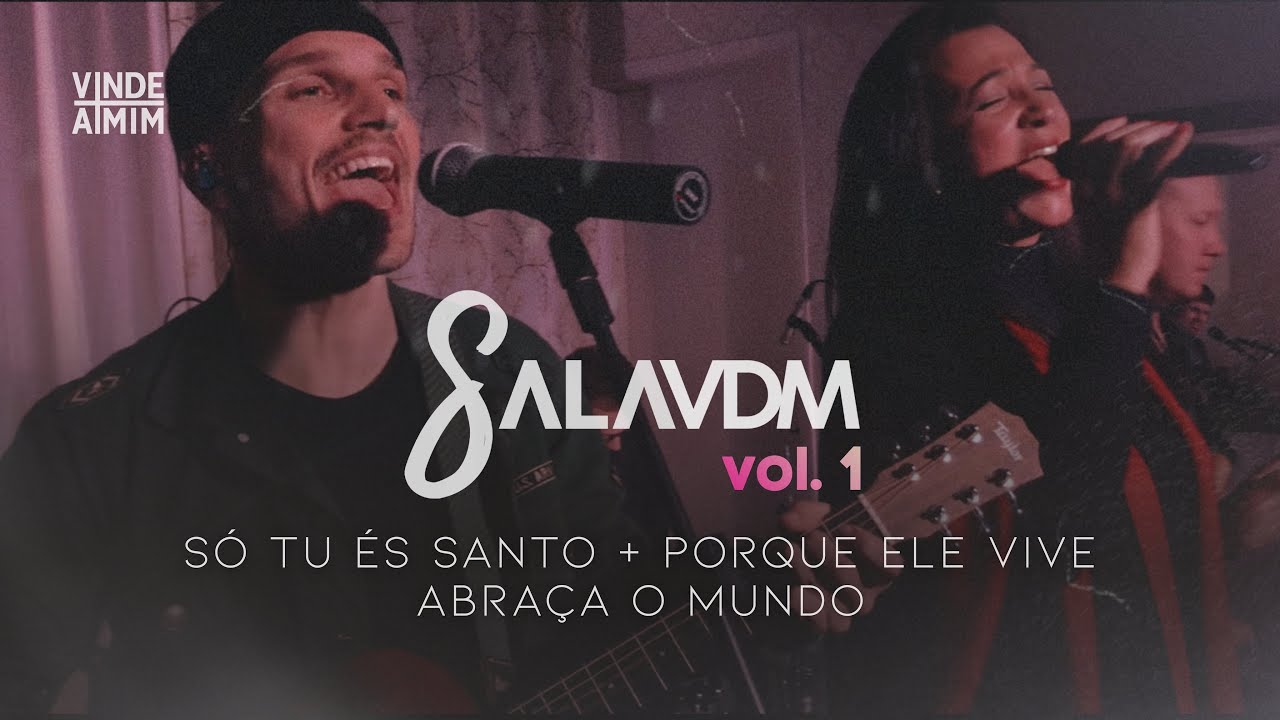 Sala VDM Vol.1 | Só Tu És Santo + Porque Ele Vive + Abraça o Mundo | Banda Vindeamim