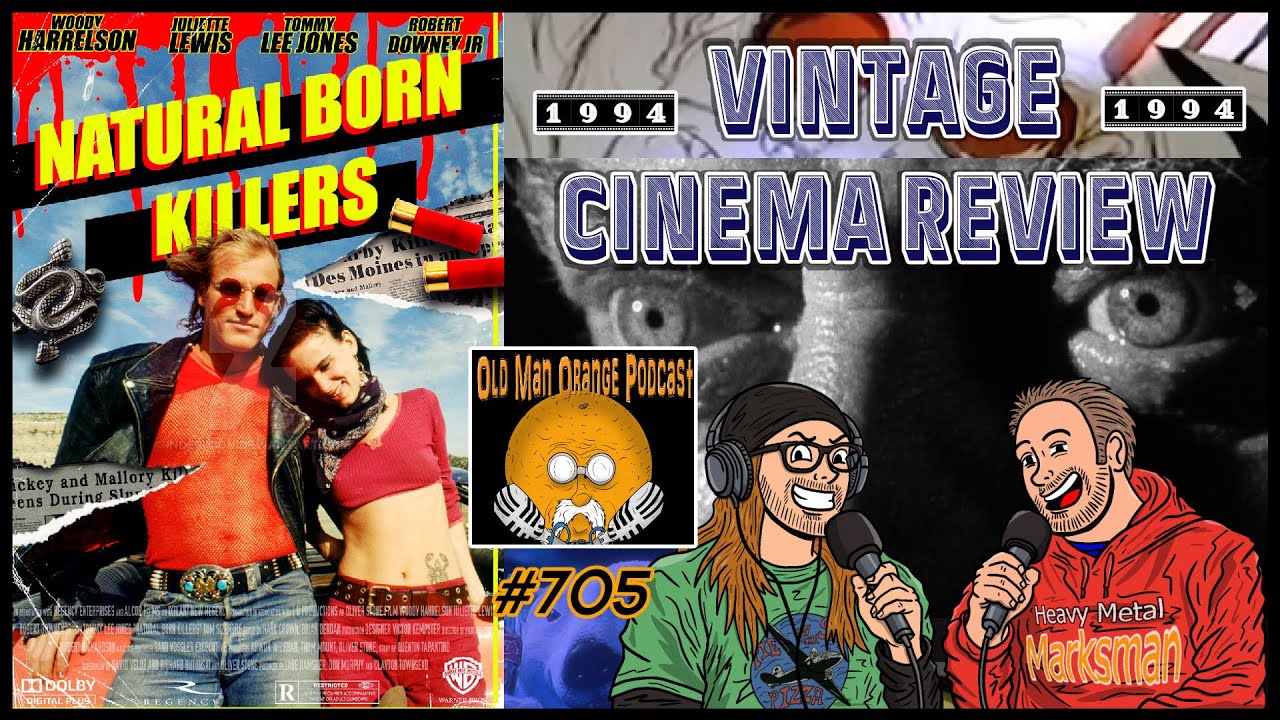 Natural Born Killers - Tarantino or Stone? (1994) - Old Man Orange Podcast 705 Vintage Cinema Review