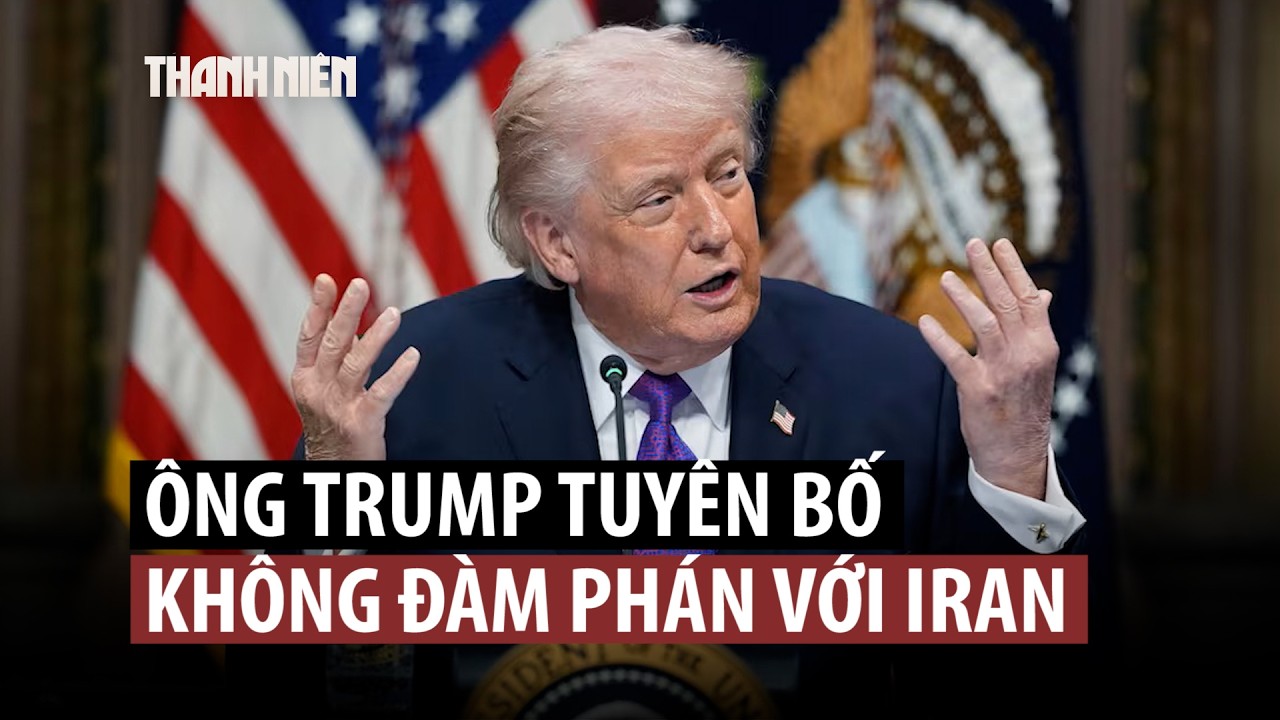 Ông Trump đòi Iran 