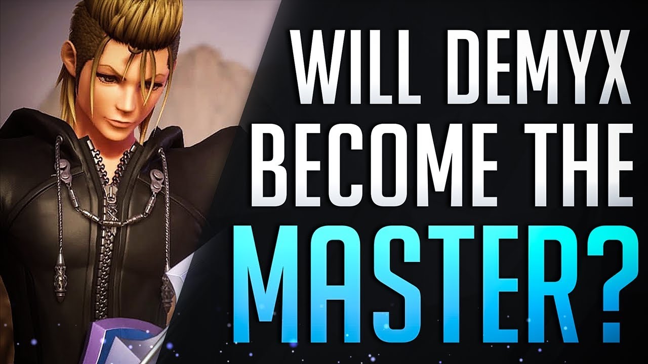 Why DEMYX MIGHT BE THE MASTER OF MASTERS! Kingdom Hearts 3 - Theory / Discussion