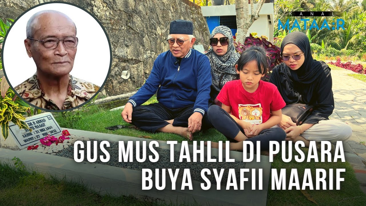 Gus Mus Tahlil di Pusara Buya Syafii Maarif | @kanalmataair @MAARIFInstituteChannel