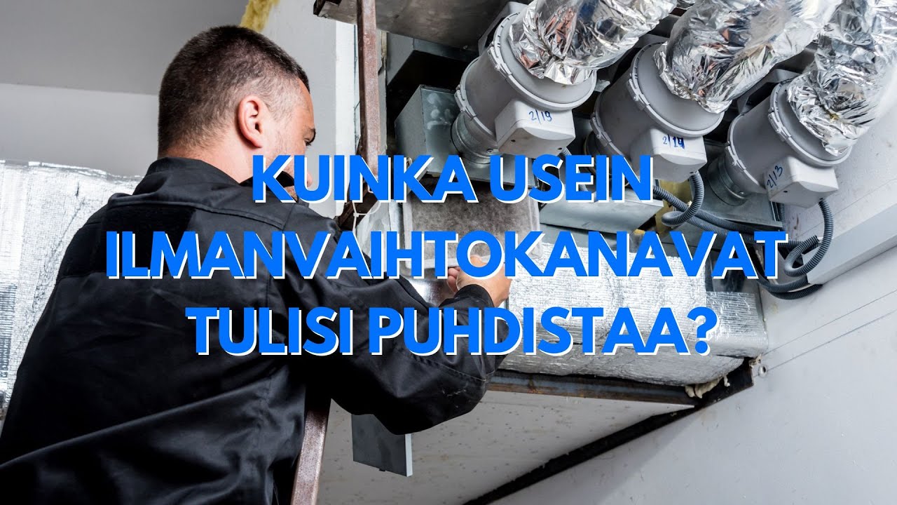 Ilmanvaihtokanavien Puhdistus: Miksi ja Kuinka Usein?