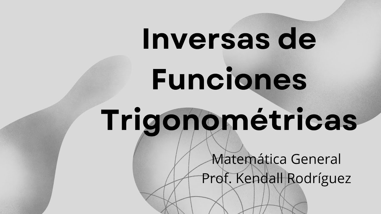 Semana # 16: Características de Funciones Trigonométricas Inversas - Parte I (Clase Virtual)