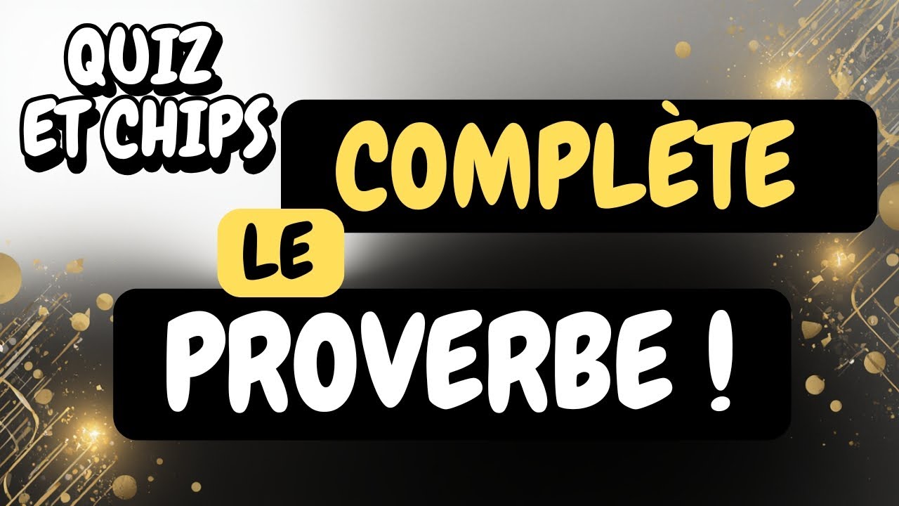 Quiz Proverbes : retrouve la bonne fin 📜