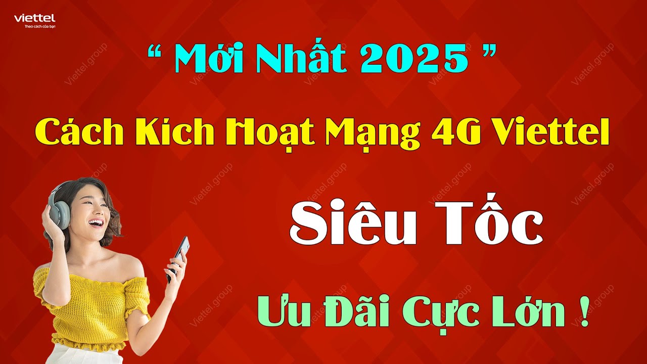 ''Mới Nhất 2025'' Cách Kích Hoạt Mạng 4G Viettel - Miễn Phí, Siêu Tốc, Ưu Đãi Cực Lớn