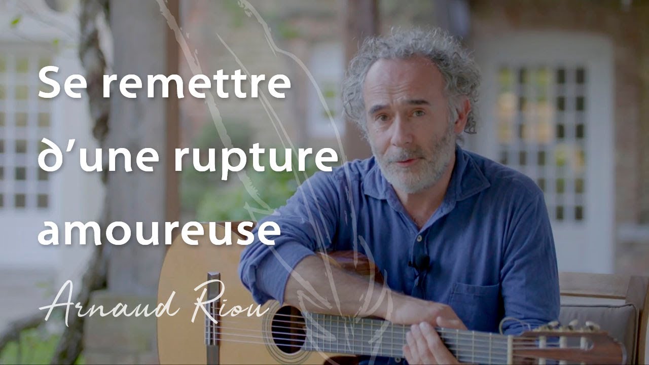 Se remettre d'une rupture amoureuse - Arnaud Riou