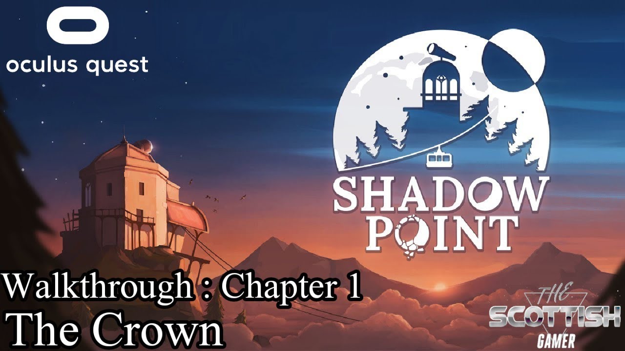 Shadow Point Walkthrough : Chapter 1 The Crown On The Oculus Quest