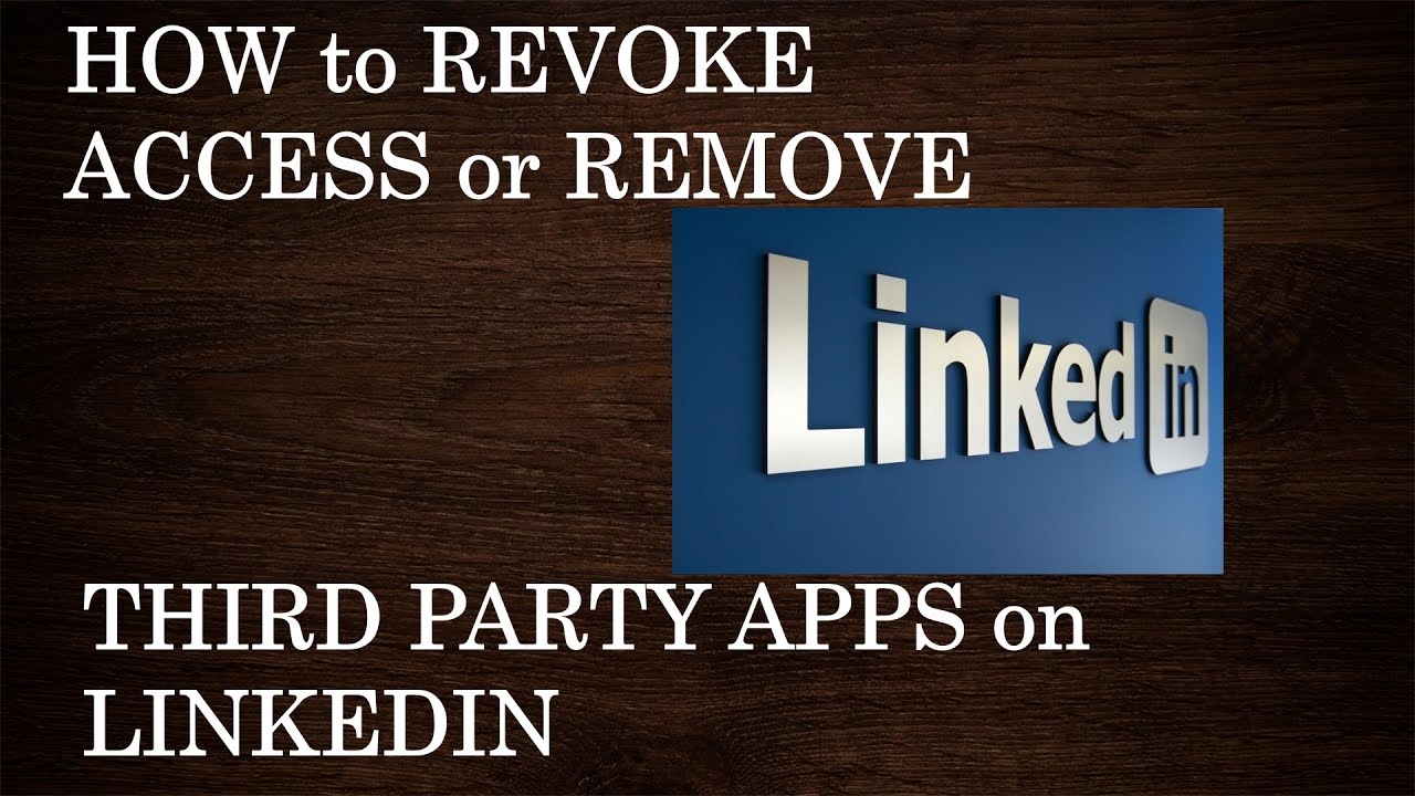 How to revoke access or remove the THIRD PARTY APPS from Linkedin?