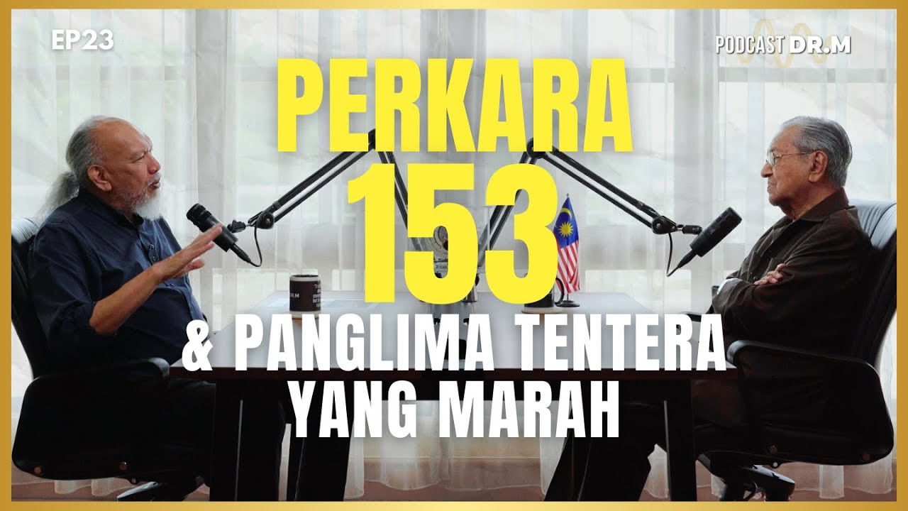 PODCAST DR. M EP23 | Perkara 153 & Panglima Tentera yang Marah