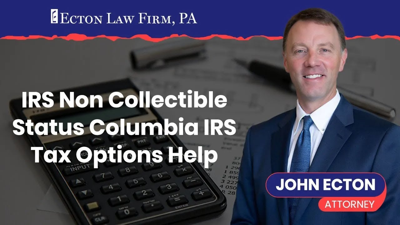 IRS Non Collectible Status Columbia IRS Tax Options Help