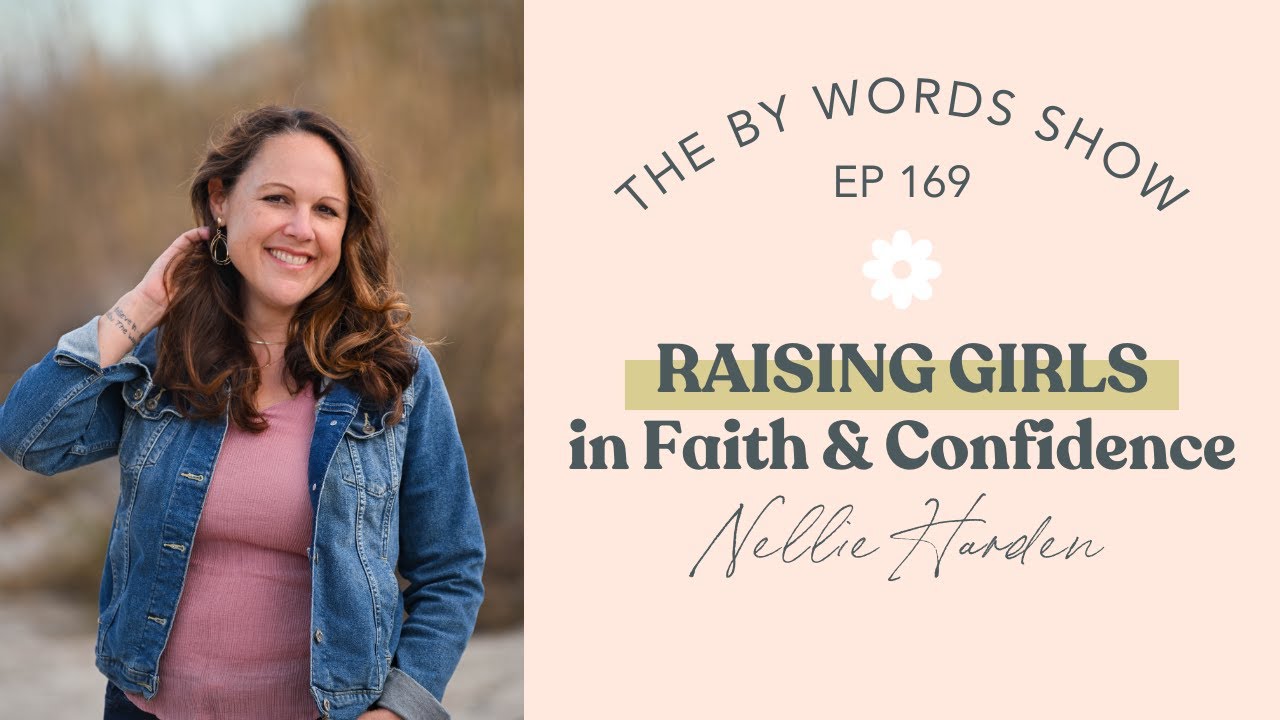 169. 3 Things ALL GIRLS Need: Tips for Christian Moms Raising Daughters in Faith (Nellie Harden)