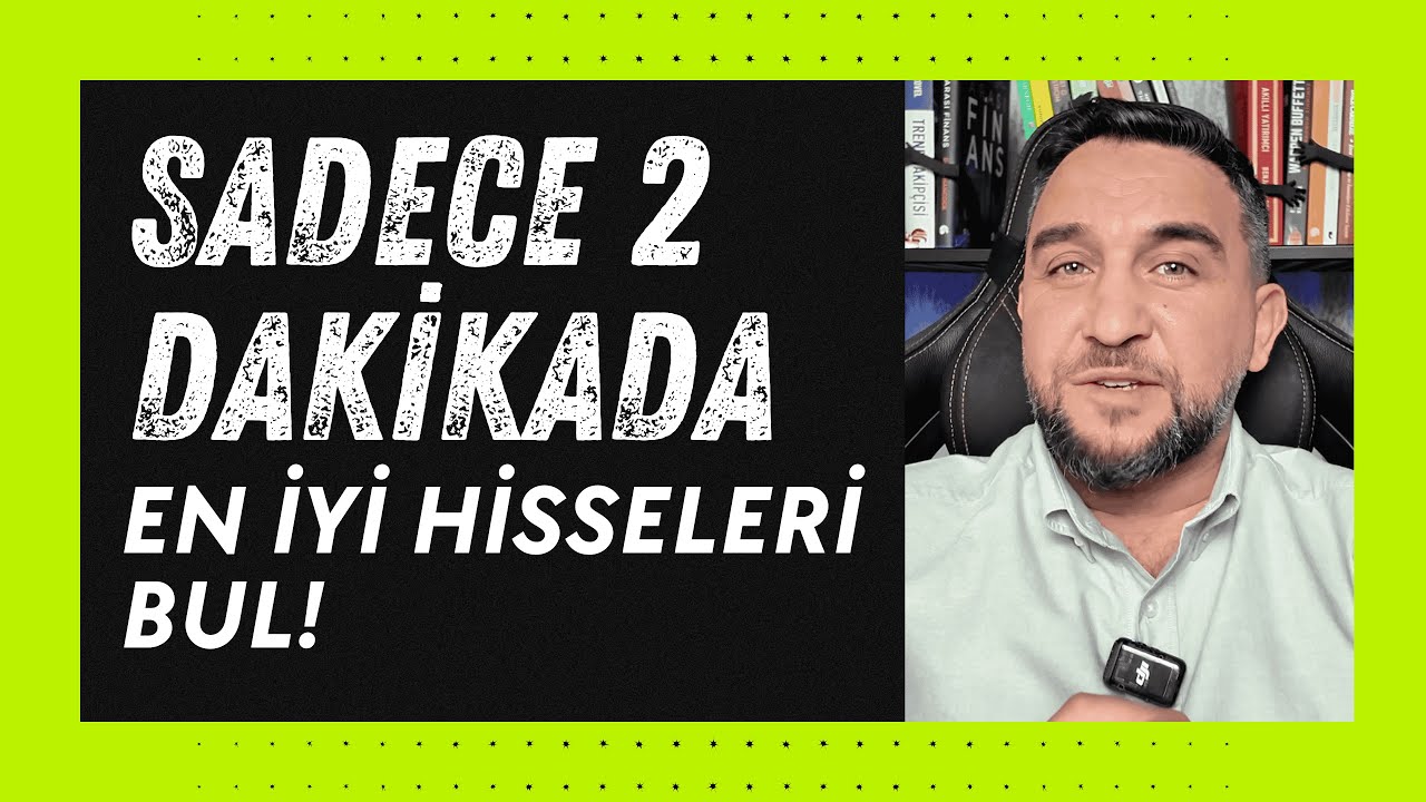 2 Dakikada En İyi Hisseleri Bulma