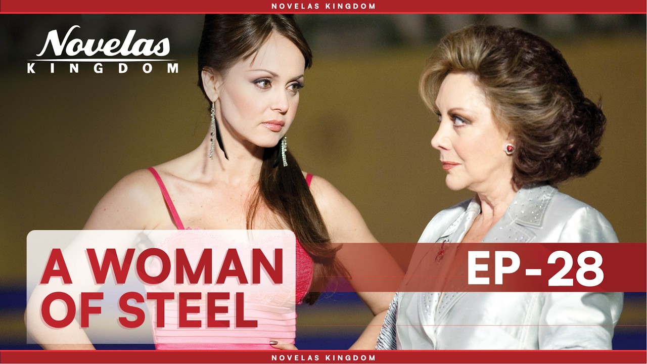 A Woman Of Steel | Episode - 28 | (English Dubbed) Mexican Novela Series