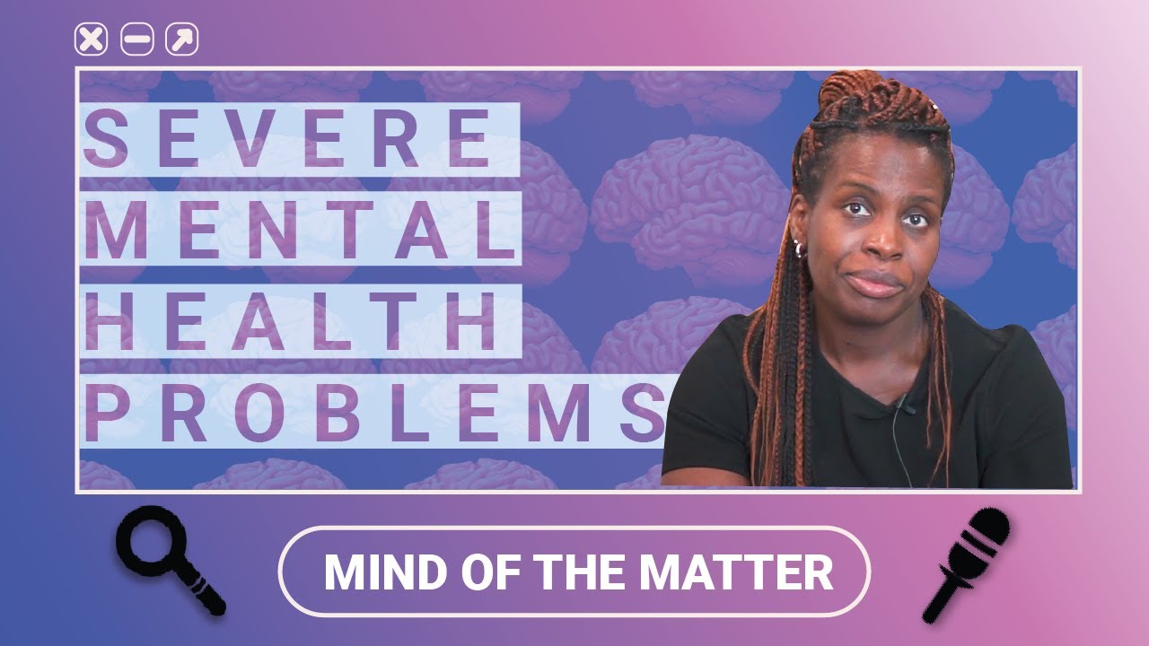 Severe mental health problems: Who does it affect? | Mind of the Matter