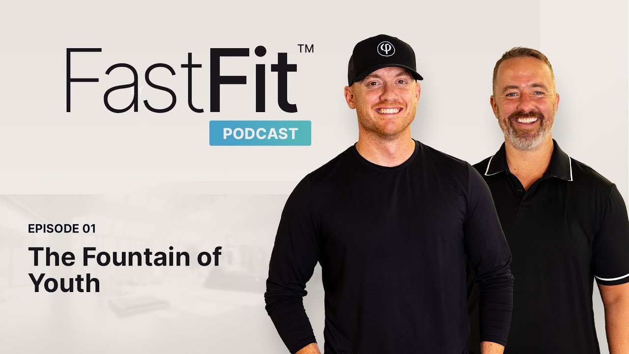 The FastFit Podcast #1 - The Fountain of Youth