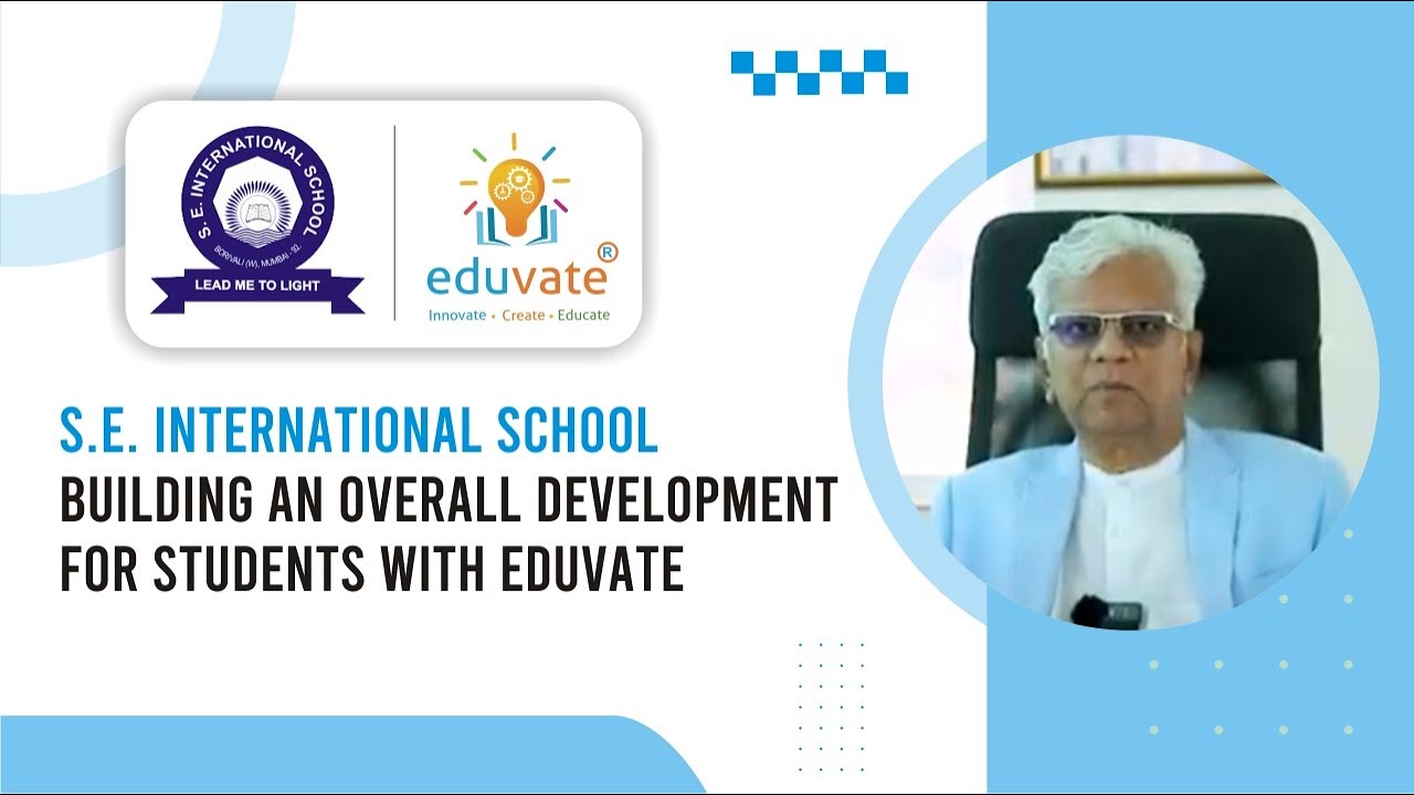 S.E International School Building an overall development for students with Eduvate