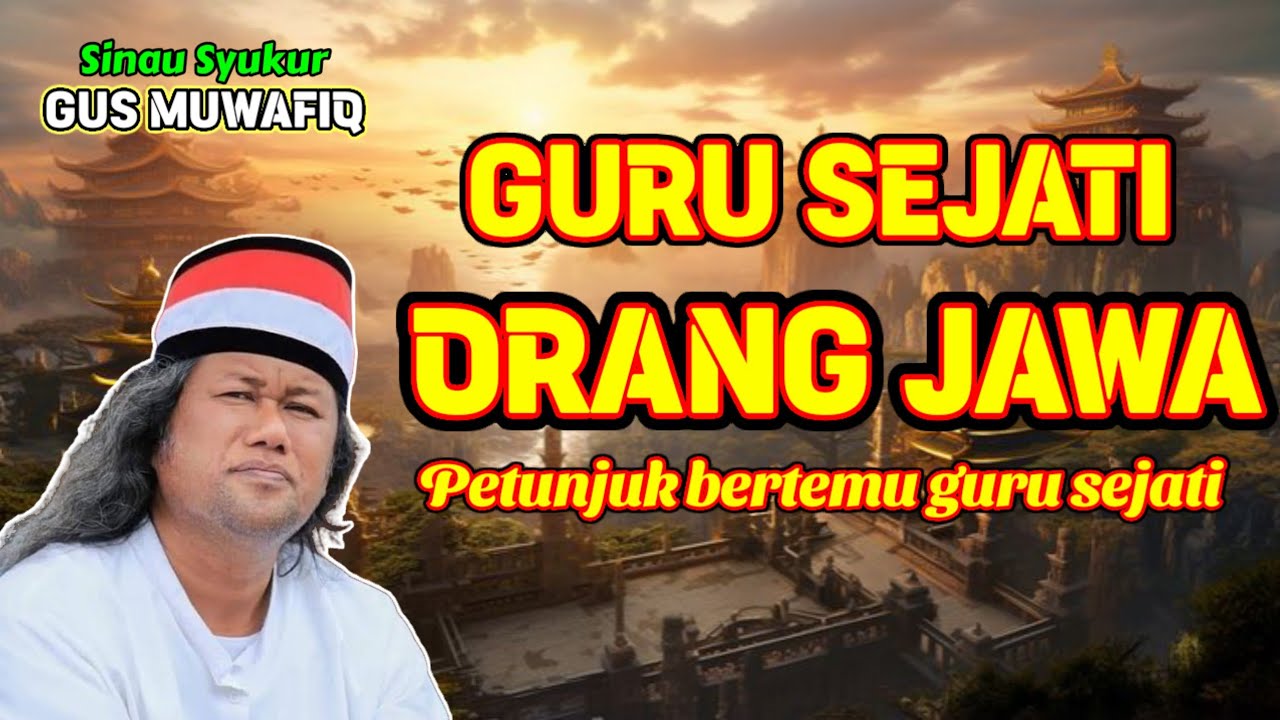GURU SEJATI ORANG JAWA - PENGAJIAN GUS MUWAFIQ TERBARU