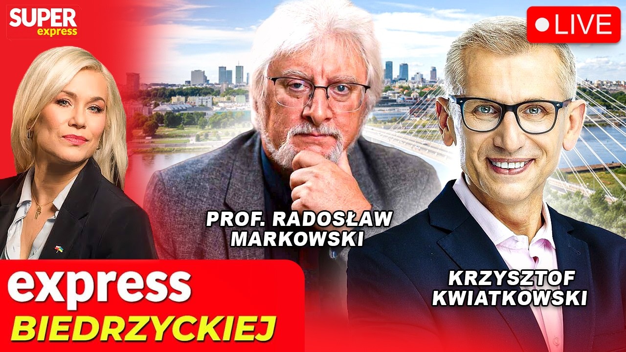 🔴 EXPRESS BIEDRZYCKIEJ | KRZYSZTOF KWIATKOWSKI, PROF. RADOSŁAW MARKOWSKI [NA ŻYWO]