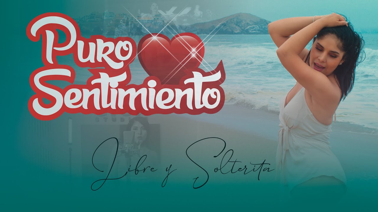 Puro Sentimiento - Libre y Solterita  (Videoclip Oficial)