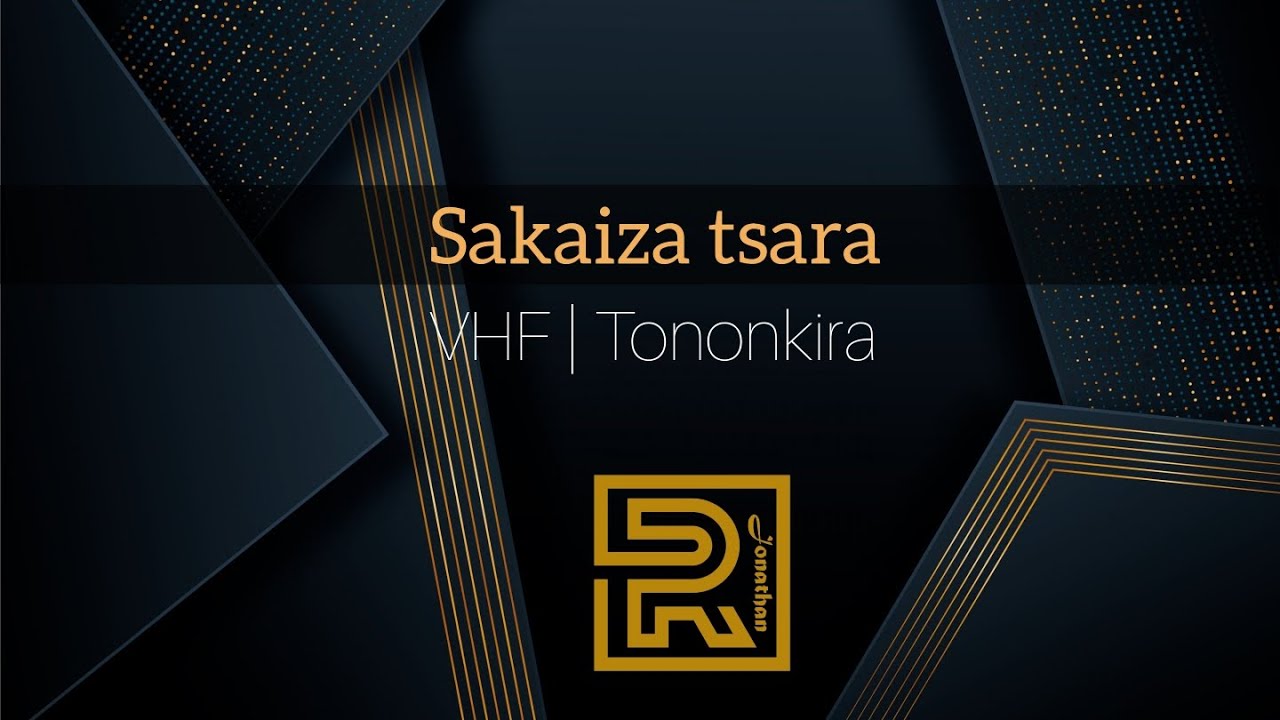 Sakaiza tsara | VHF | Hira Fiderana | Tononkira