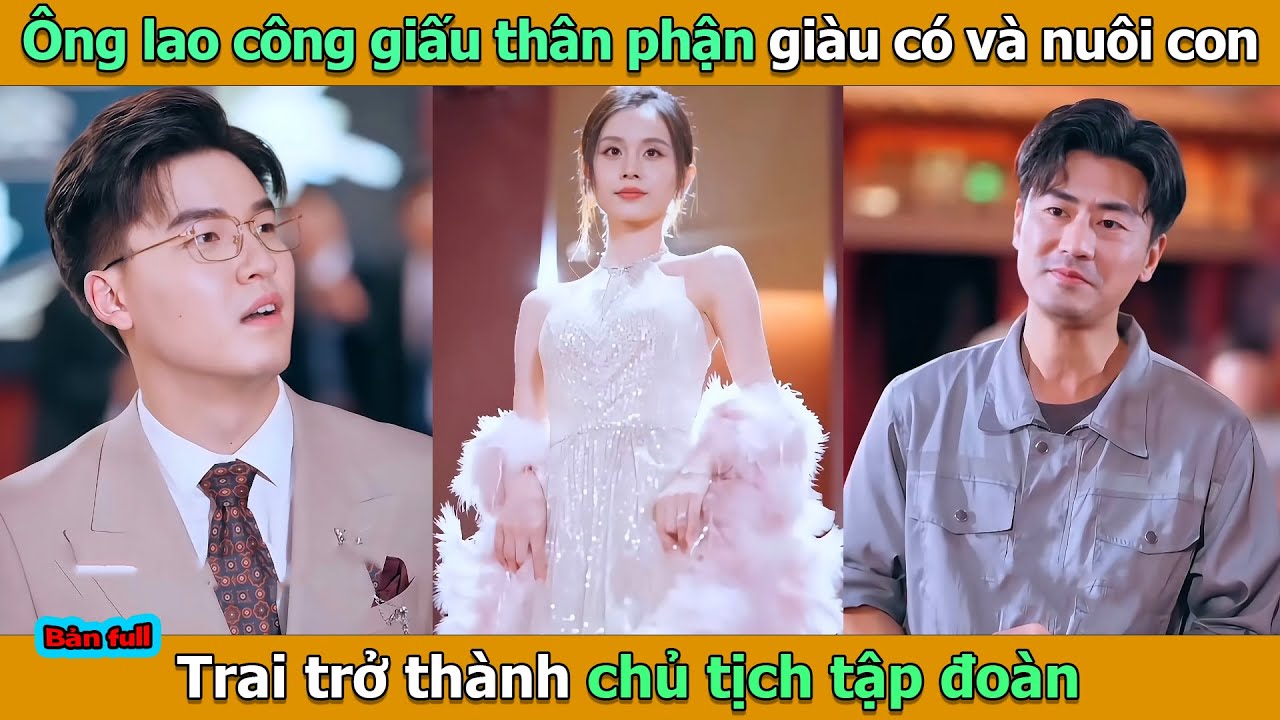 Long Soái Giả Nghèo l Ông lao công giấu thân phận giàu có và nuôi con trai trở thành chủ tịch tập