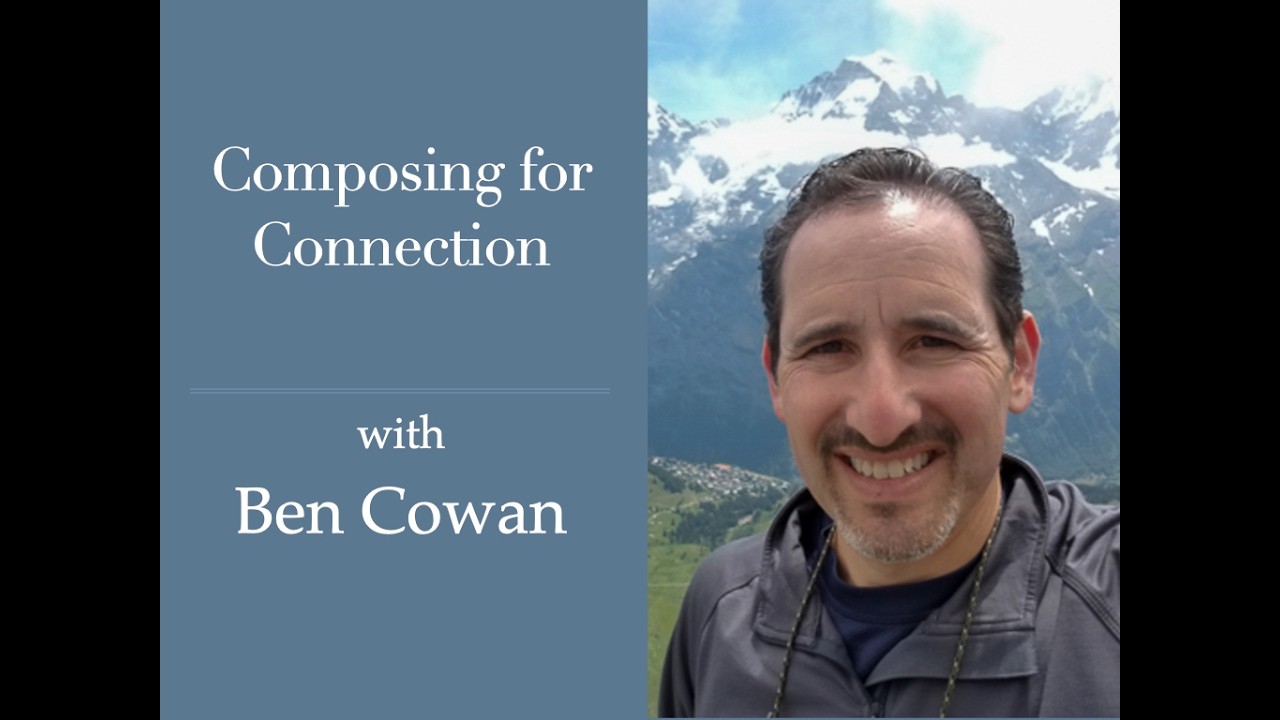 Session 281:  Composing for Connection with Ben Cowan