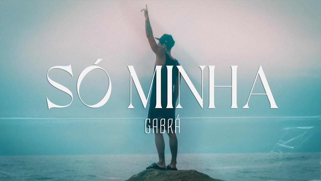Gabr&aacute; - S&oacute; Minha [Clipe Oficial]