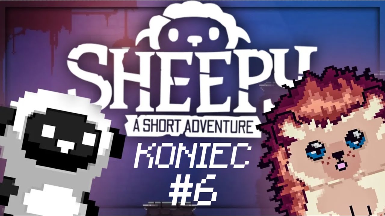 🌟TO KONIEC - 🐑Sheepy: A Short Adventure 🐑- Odcinek 6!🌟