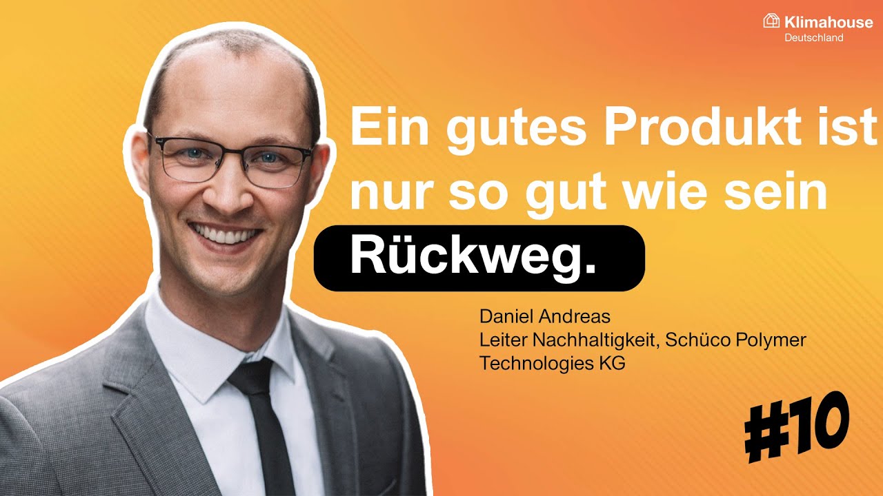 #10 Bauelemente / Kunststoff: „Ein gutes Produkt ist nur so gut wie sein Rückweg.“ (Daniel Andreas)