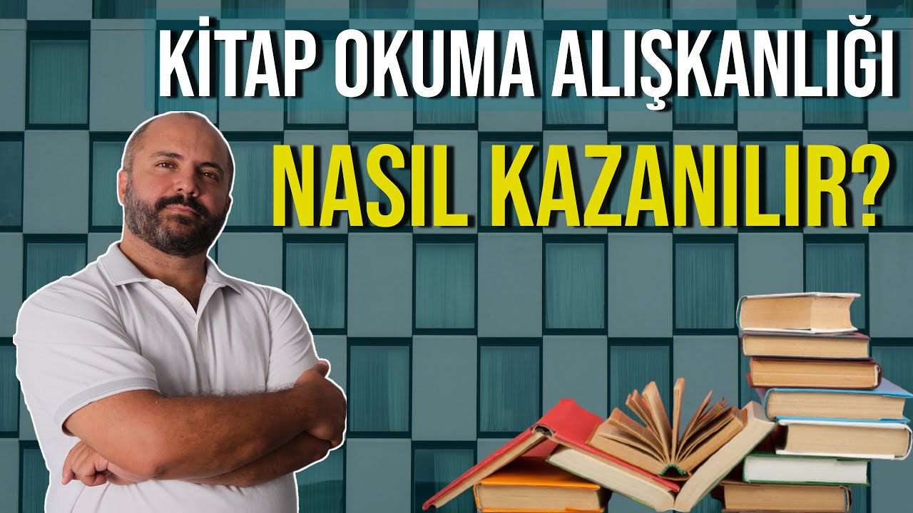 KİTAP OKUMA ALIŞKANLIĞI NASIL KAZANILIR? - KİŞİSEL GELİŞİM VİDEOLARI