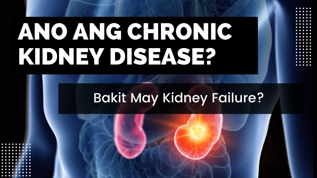 Ano ang Chronic Kidney Disease (CKD)?