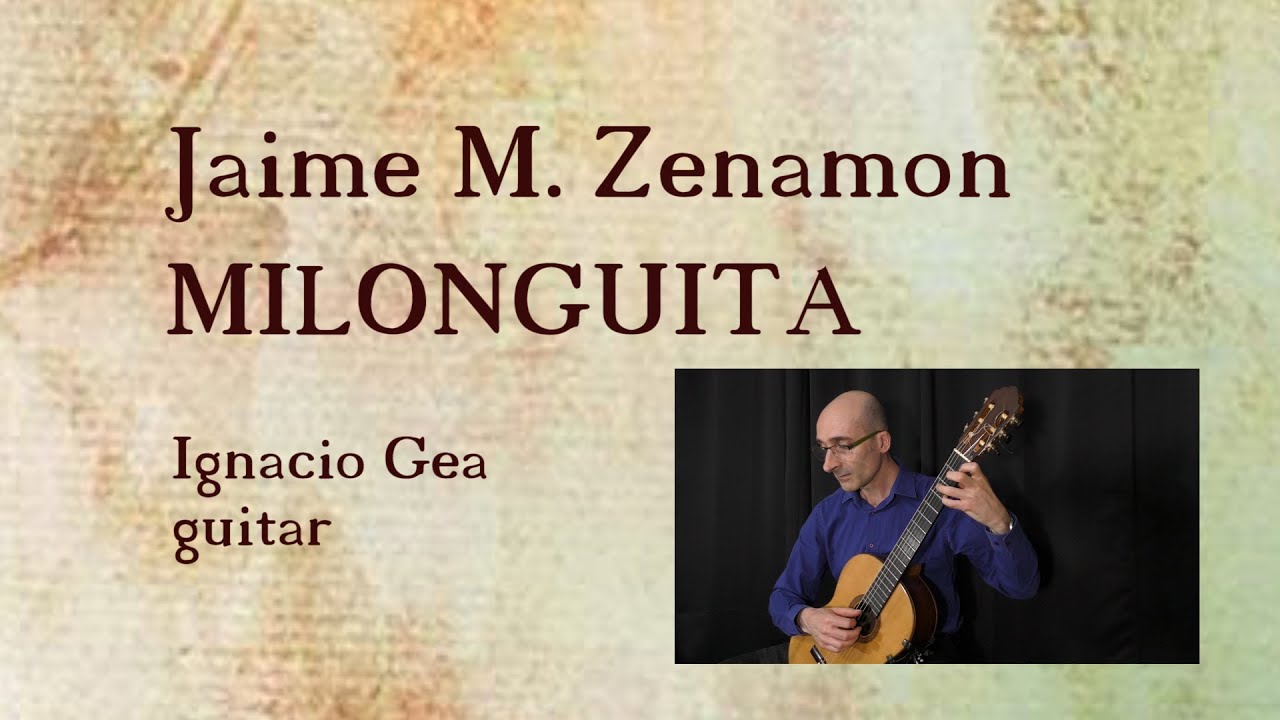 MILONGUITA, by Jaime M. Zenamon (Ignacio Gea, guitar)