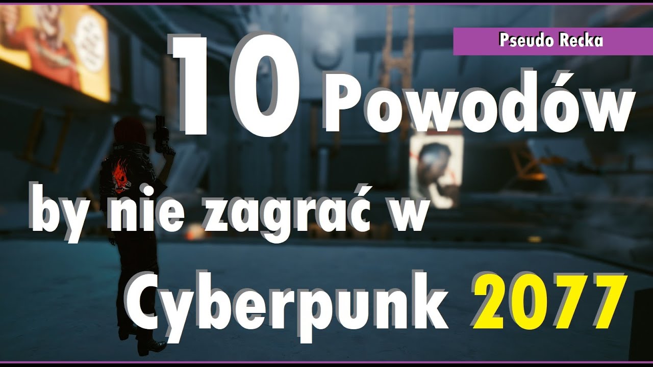 10 Powodów by nie zagrać w Cybepunk 2077