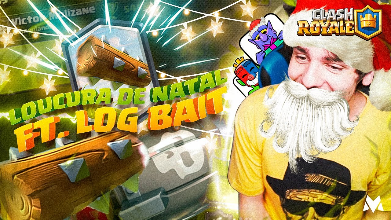 LOUCURA DE NATAL ft LOG BAIT - Clash Royale