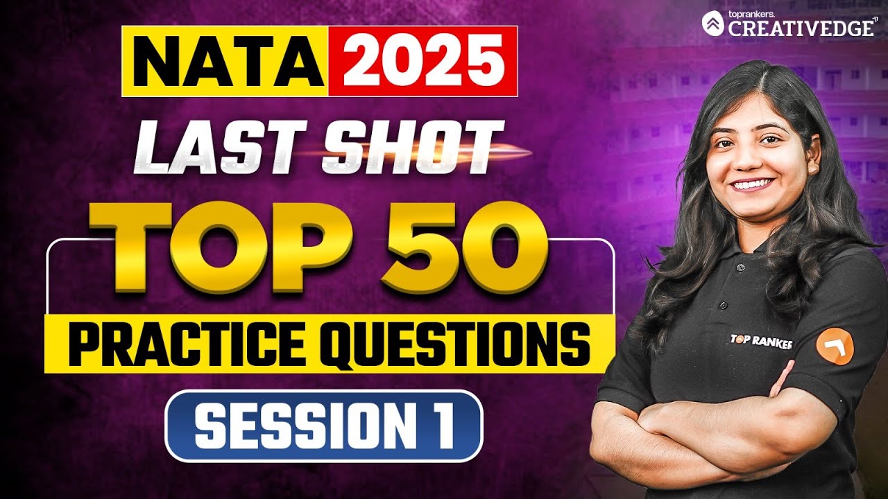 Top 50 Most Expected Questions: NATA 2025 Last-Minute Prep ✍🏻| Session 1 | NATA 2025 Last Shot