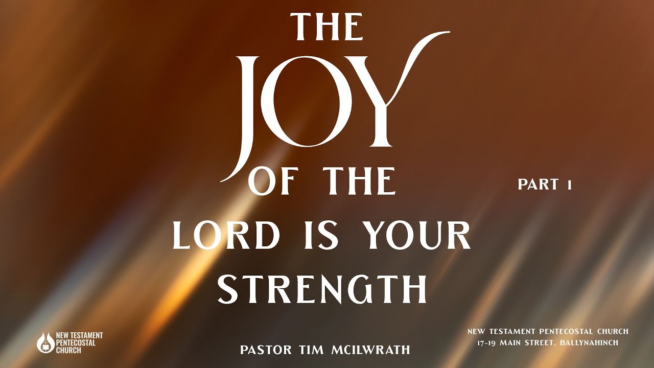 The Joy Of The Lord Is Your Strength Part 1- Pastor Tim McIlwrath -  4/1/26