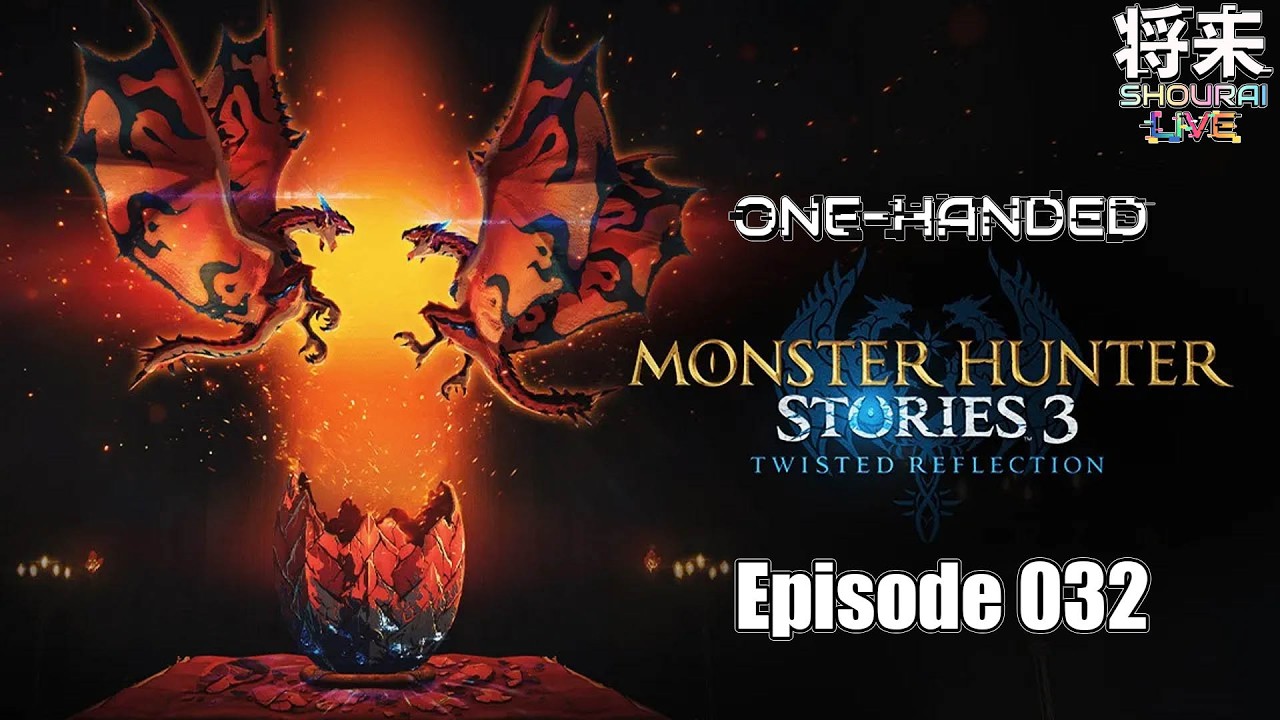 Monster Hunter Stories 3: Twisted Reflection - One-Handed - Episode 032 #ItsShouTime